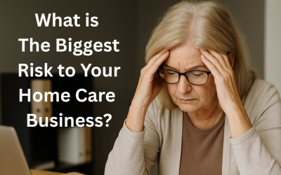 What is The Biggest Risk to Your Home Care Business?